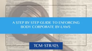 A Step by Step Guide to Enforcing Body Corporate By-Laws